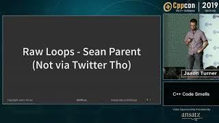 C++ Code Smells - Jason Turner - CppCon 2019