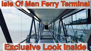 EXCLUSIVE ACCESS INSIDE THE ISLE OF MAN FERRY TERMINAL - LETS TAKE A LOOK AROUND