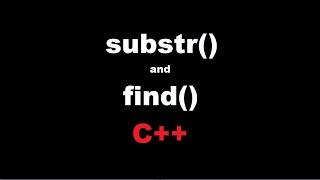 How to use substr() and find()  | C++