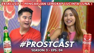 EKSKLUSIF ! PENGAKUAN LUCINTA LUNA ! | #PROSTCAST SEASON 3 (Eps.04) - BOY WILLIAM & LUCINTA LUNA