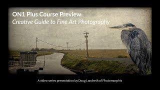 ON1 Plus Course Preview: Creative Guide to Fine Art Photography