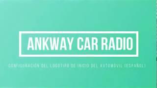 ANKEWAY CAR RADIO Configuración del logotipo de inicio del automóvil (español)