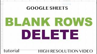 Google Sheets - Delete Empty Rows (Blank Rows)
