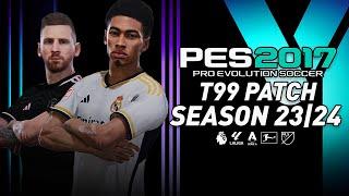 PES 2017 T99 PATCH – NEW SEASON 2023/2024 REVIEW