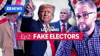 America’s Last Election Part 2: The fake elector plot | If You’re Listening