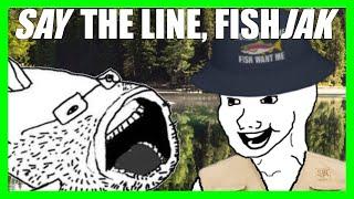 SAY THE LINE, FISHJAK