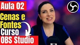 O que são Cenas e Fontes no OBS Studio - Aula 02 Cenas e Fontes OBS - Curso OBS Studio 2021 Free