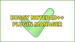 buggy notepad++ plugin manager