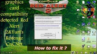 How to fix graphics card compatibility detected  Red Alert 2&Yuri's Revenge CnCNet