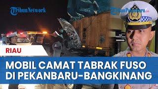 Mobil Camat dan Rombongan Tabrak Fuso di Tol Pekanbaru-Bangkinang, 2 Orang Tewas