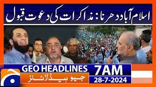 Islamabad Dharna: Accepted the invitation for talks | Geo News 7 AM Headlines | 28th July 2024