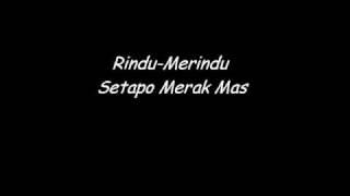 Setapo Merak Mas - Rindu-Merindu