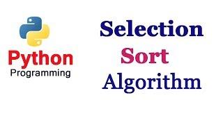 Python Tutorials - Selection Sort Algorithm | Example