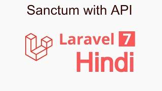 Laravel 7 Hindi tutorial - sanctum | with API example