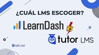  LEARNDASH VS TUTOR LMS  Comparativa de estos dos poderosos LMS ¿CUÁL ESCOGER? 