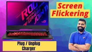 Screen Flickering When Plugging/Unplugging Charger [Solved]