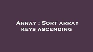 Array : Sort array keys ascending