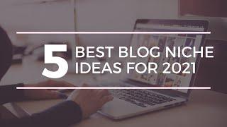 5 Best Blog Niches Ideas 2021 | Blogging | Ha Talks