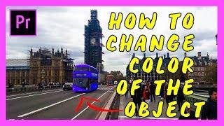 How to Change a COLOR of the Object Leaving Other Colors in the Video - Adobe Premiere Pro 2018