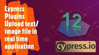 Cypress Plugins | Upload text/image files in real time application | Coders Camp