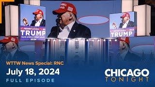 WTTW News Special: RNC — July 17, 2024 Full Episode — Chicago Tonight