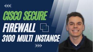 Cisco Secure Firewall - 3100 Multi-Instance Support