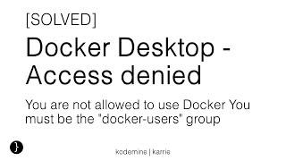 Docker Desktop - Access denied, Docker Access Issue, Docker Tutorials, Docker not Working, Programs