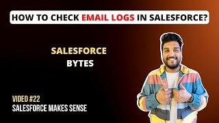 How to check Email Logs in Salesforce | Salesforce Bytes - Salesforce Makes Sense