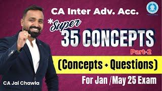 Super 35 Concepts - Part 2 | CA Inter Adv. Acc. | Jan’25 & May’25 Exams | By CA Jai Chawla