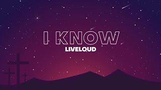 "I Know" by Liveloud (Entry by Nayen Revilla)