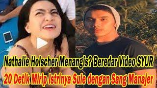 Nathalie Holscher Menangis? Beredar V1d3o SYUR 20 Detik Mirip Istrinya Sule dengan Sang Manajer