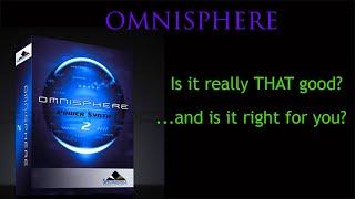 'OMNISPHERE' by Spectrasonics  •   •   •   is it really THAT good?      and is it right for you?