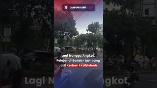 Lagi Nunggu Angkot, Pelajar di Bandar Lampung Jadi Korban Eksibisionis