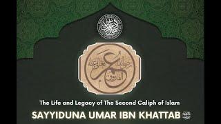 Sayyiduna Umar Ibn Khattab - The Life & Legacy Of The Second Caliph Of Islam