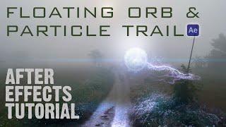 Floating Orb & Particle Trail - After Effects Tutorial