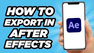 How to Export in After Effects (2024)