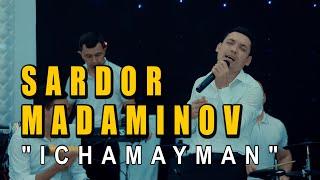 SARDOR MADAMINOV - ICHMAYMAYMAN | САРДОР МАДАМИНОВ - ИЧМАЙМАН