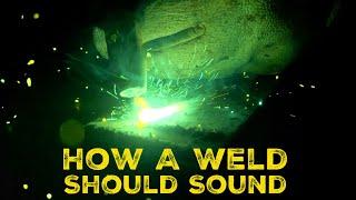 How a Weld Should/ Should Not Sound - Welding For Beginners