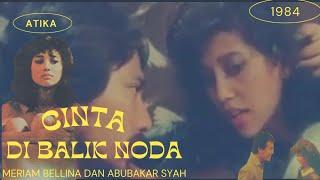 Cinta di Balik Noda | film jadul  Indonesia  tahun 1984  | meriam Bellina - Abubakar Syah