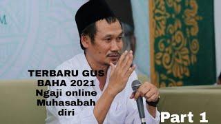 GUS BAHA TERBARU 2021! Muhasabbah part 1 #gusbaha #gusbahaterbaru2021 #livegusbaha