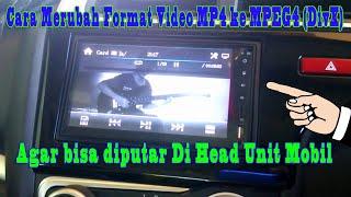 Cara Merubah Format Video MP4 ke MPEG4 | Agar bisa diputar Di Head Unit Mobil Jazz RS