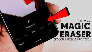 Install Google Pixel 6 Pro MAGIC ERASER TOOL