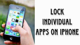 How To Lock Individual APPS on IPHONE 2023