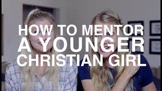 How to Mentor a Younger Christian Girl