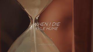 When I Die - Kyle Hume  (Sub. Español + Inglés)