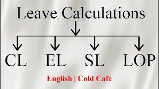 Leave Calculations | Earned Leave, Sick Leave, Casual Leave, Loss of Pay | English | Cold Cafe