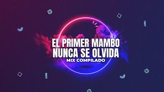 EL PRIMER MAMBO NUNCA SE OLVIDA  Mix - Compilado de Mambo Chileno