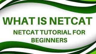 What is Netcat | Introduction to Netcat | Netcat Tutorial for Beginners