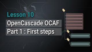 Lesson 10: OpenCascade OCAF Part 1 : First steps with OCAF