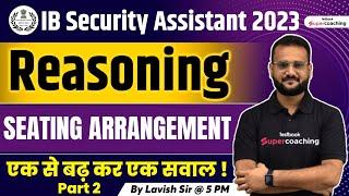 IB Security Assistant Reasoning Classes 2023 | Seating Arrangemet Reasoning Tricks | Lavish Sir